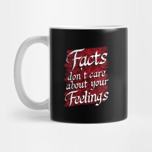 Facts don't care about your feelings Mug